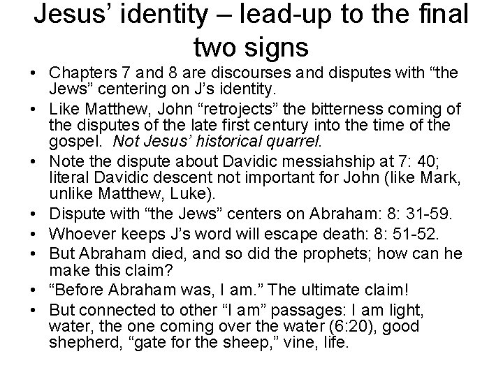 Jesus’ identity – lead-up to the final two signs • Chapters 7 and 8