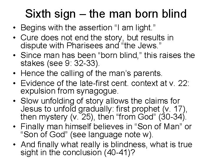 Sixth sign – the man born blind • Begins with the assertion “I am