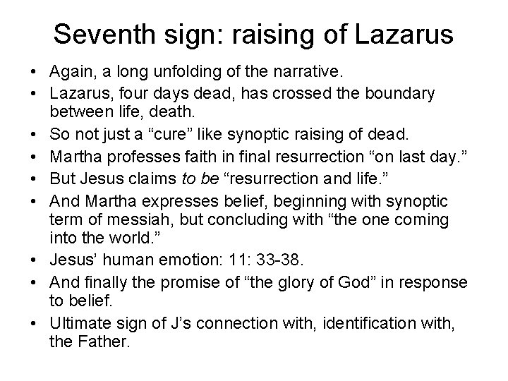 Seventh sign: raising of Lazarus • Again, a long unfolding of the narrative. •