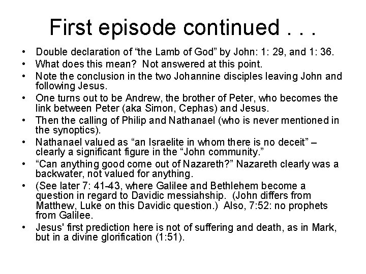 First episode continued. . . • Double declaration of “the Lamb of God” by