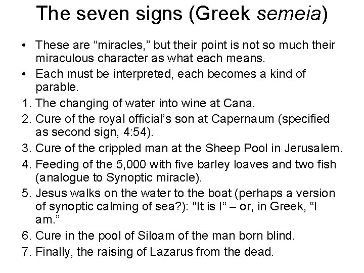 The seven signs (Greek semeia) • These are “miracles, ” but their point is