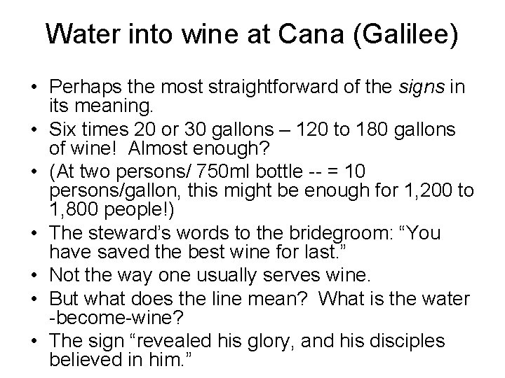 Water into wine at Cana (Galilee) • Perhaps the most straightforward of the signs