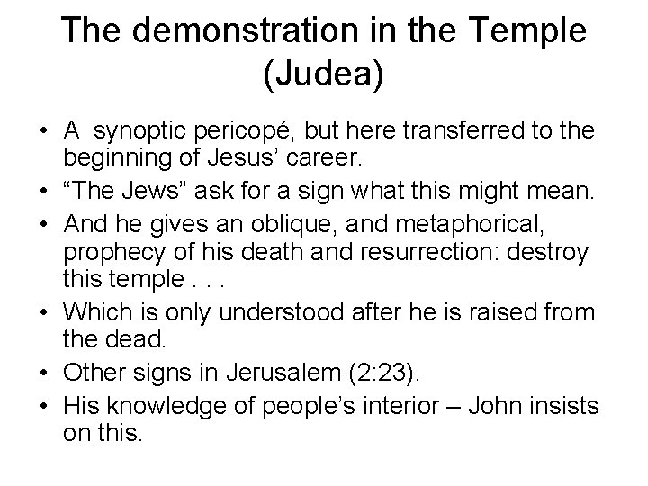 The demonstration in the Temple (Judea) • A synoptic pericopé, but here transferred to