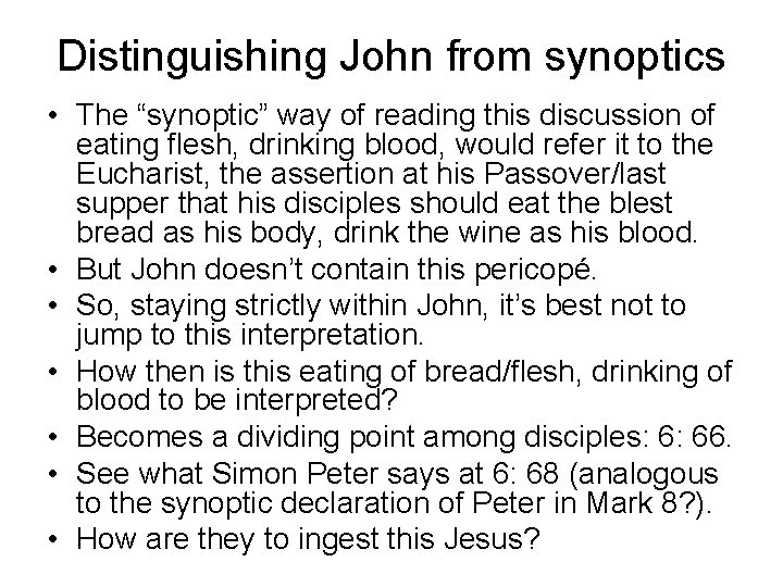 Distinguishing John from synoptics • The “synoptic” way of reading this discussion of eating
