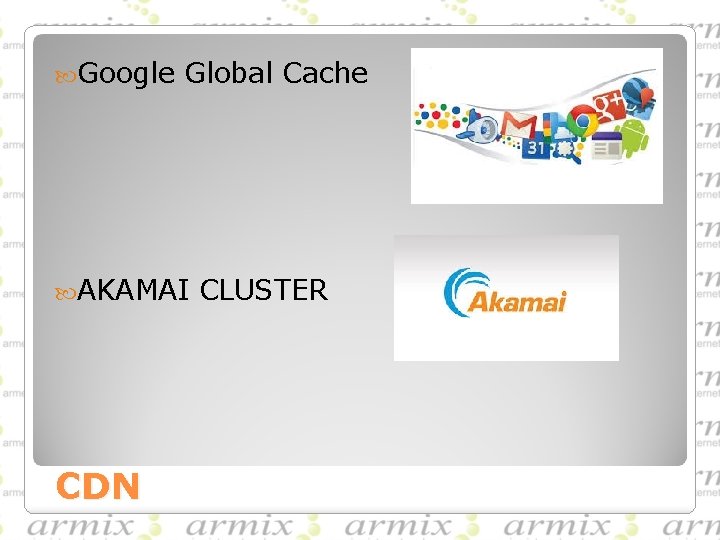  Google Global Cache AKAMAI CLUSTER CDN 