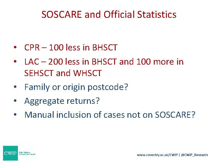 SOSCARE and Official Statistics • CPR – 100 less in BHSCT • LAC – SOSCARE and Official Statistics • CPR – 100 less in BHSCT • LAC –