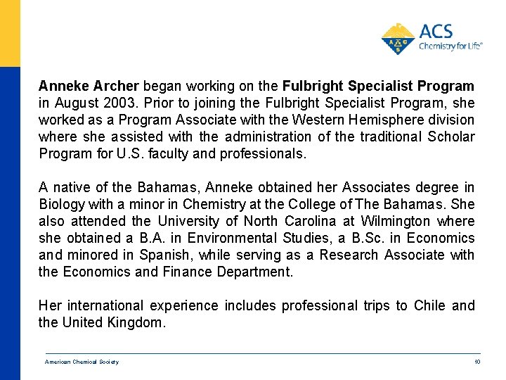 Anneke Archer began working on the Fulbright Specialist Program in August 2003. Prior to