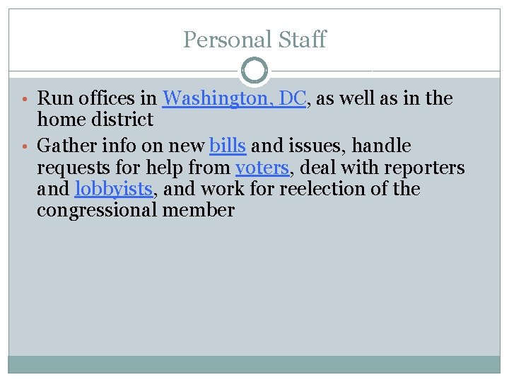 Personal Staff • Run offices in Washington, DC, as well as in the home