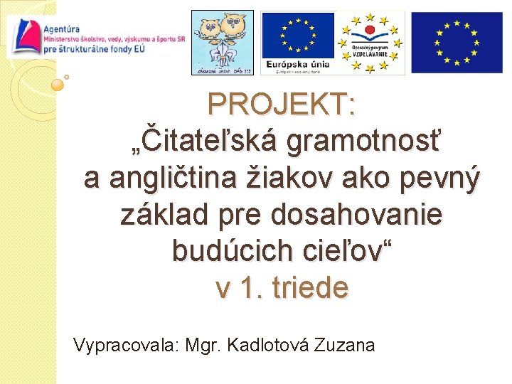 PROJEKT: „Čitateľská gramotnosť a angličtina žiakov ako pevný základ pre dosahovanie budúcich cieľov“ v