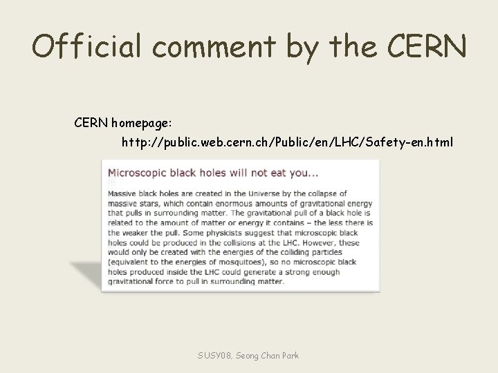Official comment by the CERN homepage: http: //public. web. cern. ch/Public/en/LHC/Safety-en. html SUSY 08,