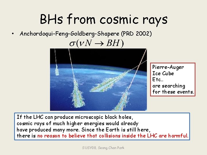 BHs from cosmic rays • Anchordoqui-Feng-Goldberg-Shapere (PRD 2002) Pierre-Auger Ice Cube Etc. . are