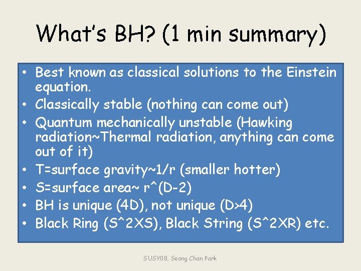 What’s BH? (1 min summary) • Best known as classical solutions to the Einstein