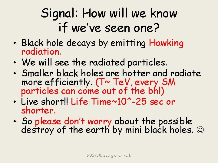 Signal: How will we know if we’ve seen one? • Black hole decays by