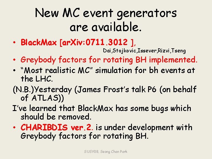 New MC event generators are available. • Black. Max [ar. Xiv: 0711. 3012 ],