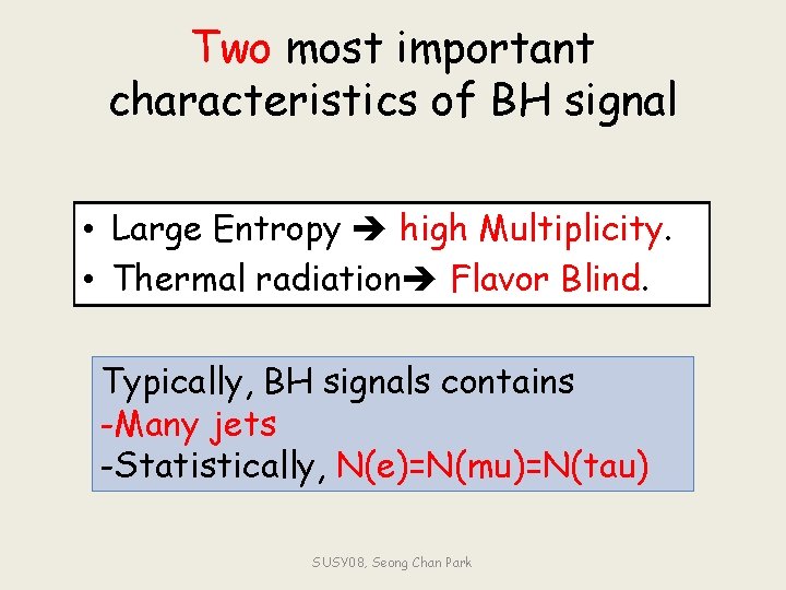 Two most important characteristics of BH signal • Large Entropy high Multiplicity. • Thermal