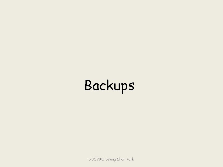 Backups SUSY 08, Seong Chan Park 