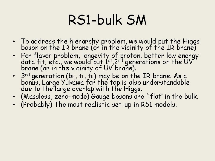 RS 1 -bulk SM • To address the hierarchy problem, we would put the