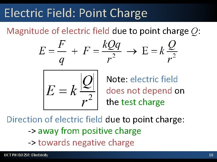 Electric Field: Point Charge Magnitude of electric field due to point charge Q: Note: