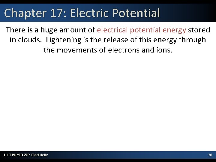 Chapter 17: Electric Potential There is a huge amount of electrical potential energy stored