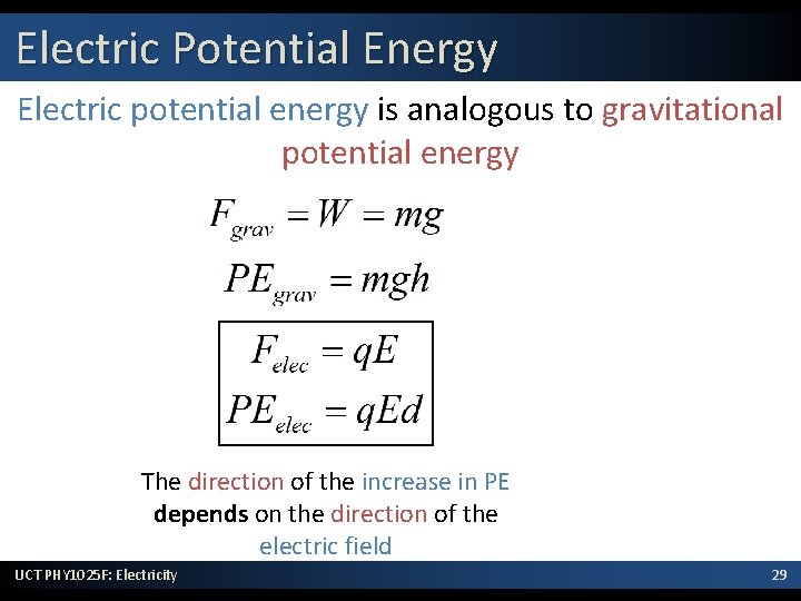 Electric Potential Energy Electric potential energy is analogous to gravitational potential energy The direction