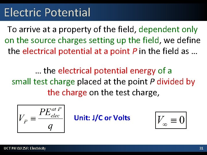 Electric Potential To arrive at a property of the field, dependent only on the