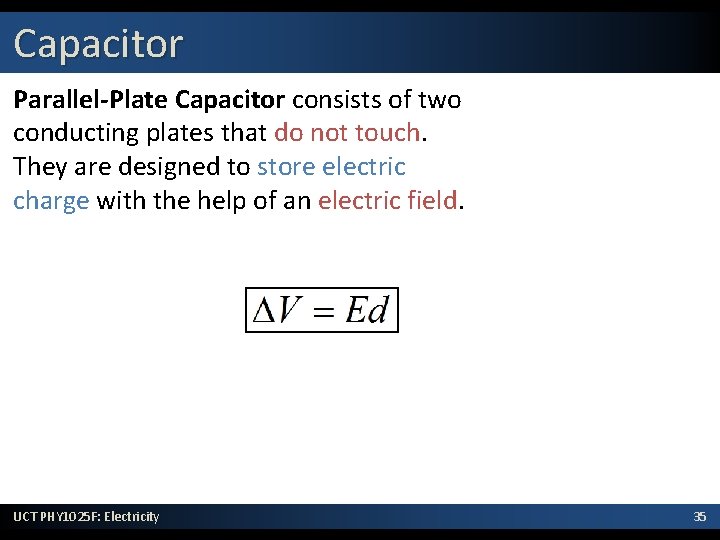 Capacitor Parallel-Plate Capacitor consists of two conducting plates that do not touch. They are