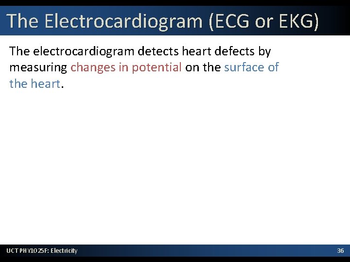 The Electrocardiogram (ECG or EKG) The electrocardiogram detects heart defects by measuring changes in