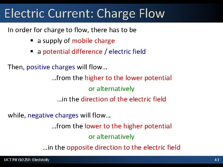 Electric Current: Charge Flow In order for charge to flow, there has to be