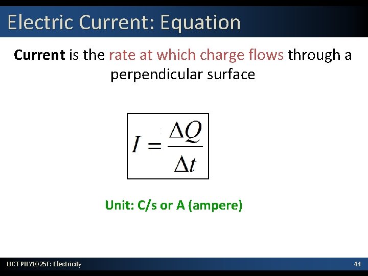 Electric Current: Equation Current is the rate at which charge flows through a perpendicular