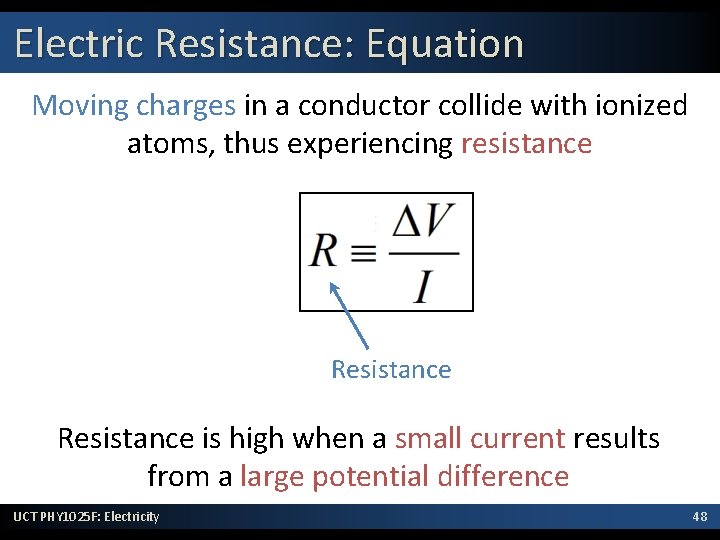 Electric Resistance: Equation Moving charges in a conductor collide with ionized atoms, thus experiencing