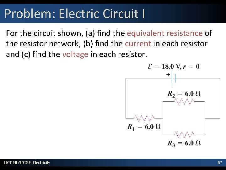 Problem: Electric Circuit I For the circuit shown, (a) find the equivalent resistance of