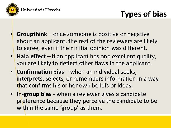 Types of bias • Groupthink – once someone is positive or negative about an