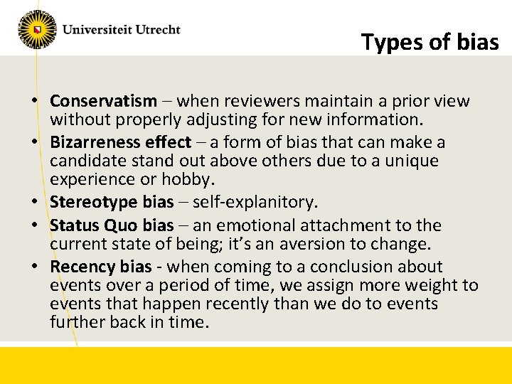 Types of bias • Conservatism – when reviewers maintain a prior view without properly