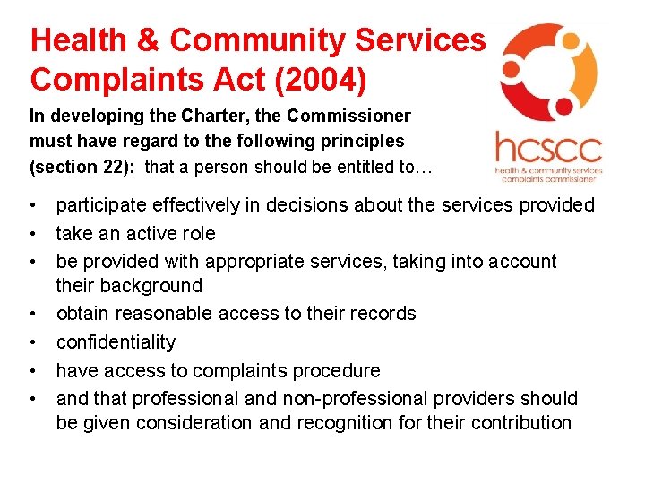 Health & Community Services Complaints Act (2004) In developing the Charter, the Commissioner must