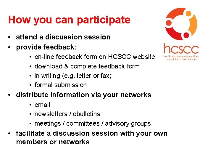 How you can participate • attend a discussion session • provide feedback: • •