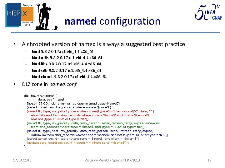 named configuration • A chrooted version of named is always a suggested best practice: