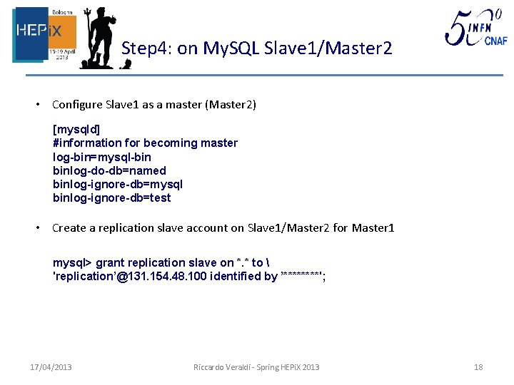 Step 4: on My. SQL Slave 1/Master 2 • Configure Slave 1 as a
