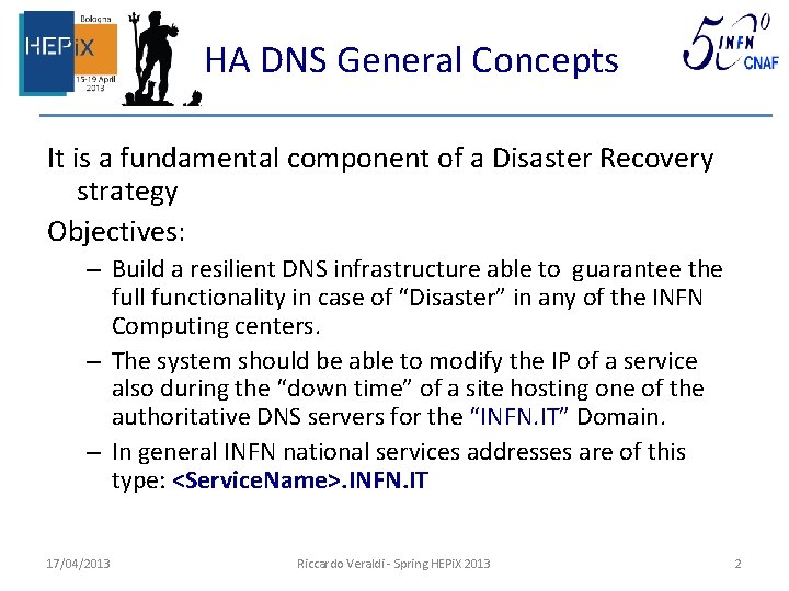 HA DNS General Concepts It is a fundamental component of a Disaster Recovery strategy