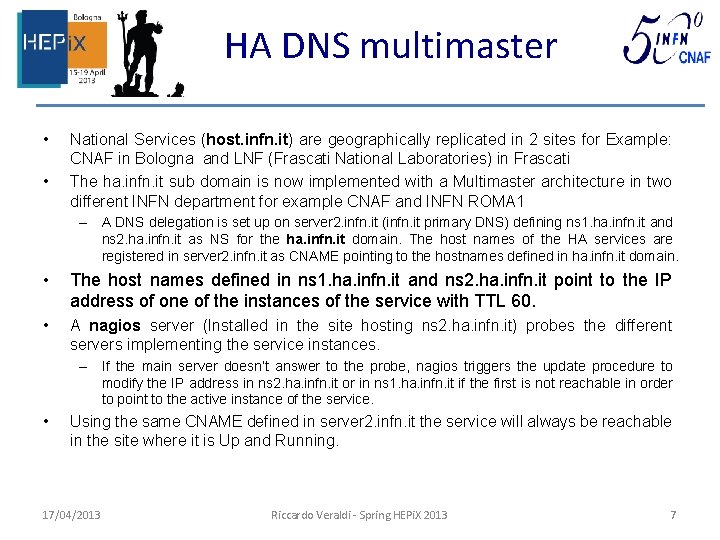 HA DNS multimaster • • National Services (host. infn. it) are geographically replicated in