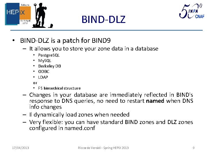 BIND-DLZ • BIND-DLZ is a patch for BIND 9 – It allows you to
