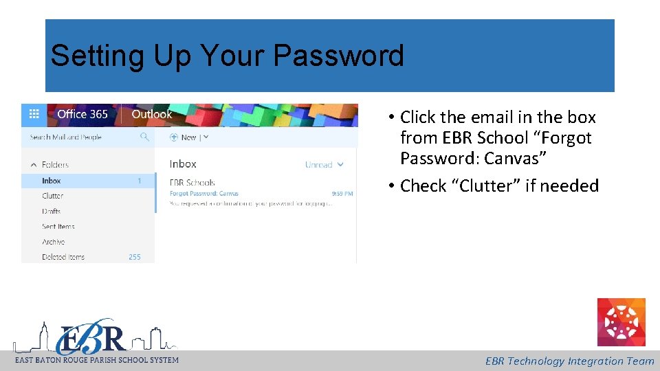 Setting Up Your Password • Click the email in the box from EBR School