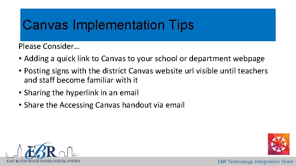 Canvas Implementation Tips Please Consider… • Adding a quick link to Canvas to your