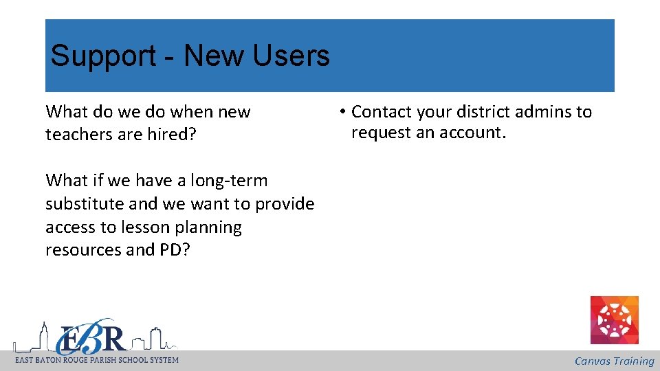 Support - New Users What do we do when new teachers are hired? •