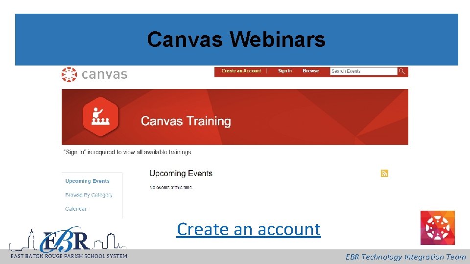 Canvas Webinars Create an account EBR Technology Integration Team 