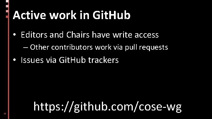 Active work in Git. Hub • Editors and Chairs have write access – Other