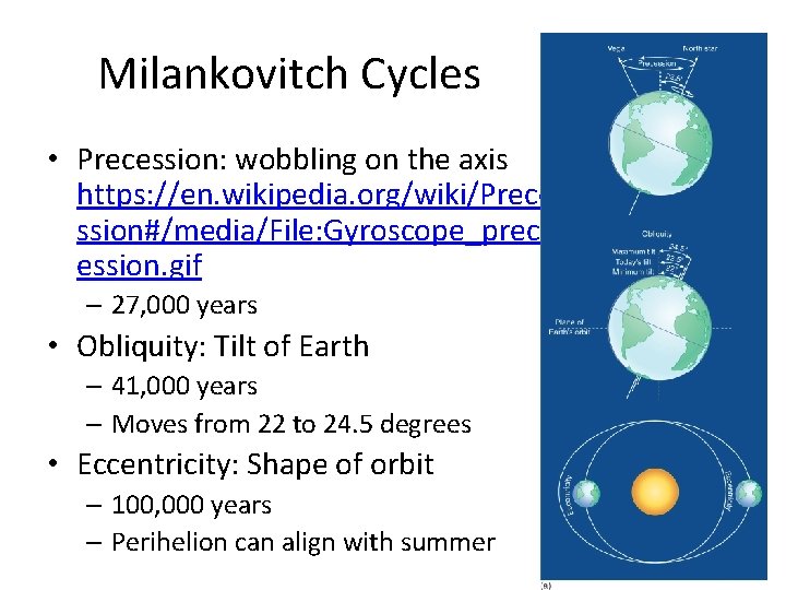 Milankovitch Cycles • Precession: wobbling on the axis https: //en. wikipedia. org/wiki/Prece ssion#/media/File: Gyroscope_prec