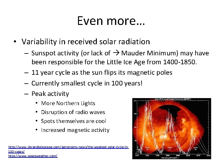 Even more… • Variability in received solar radiation – Sunspot activity (or lack of