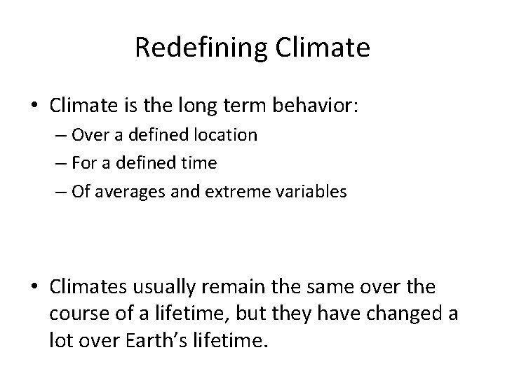 Redefining Climate • Climate is the long term behavior: – Over a defined location