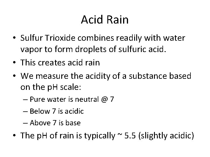 Acid Rain • Sulfur Trioxide combines readily with water vapor to form droplets of