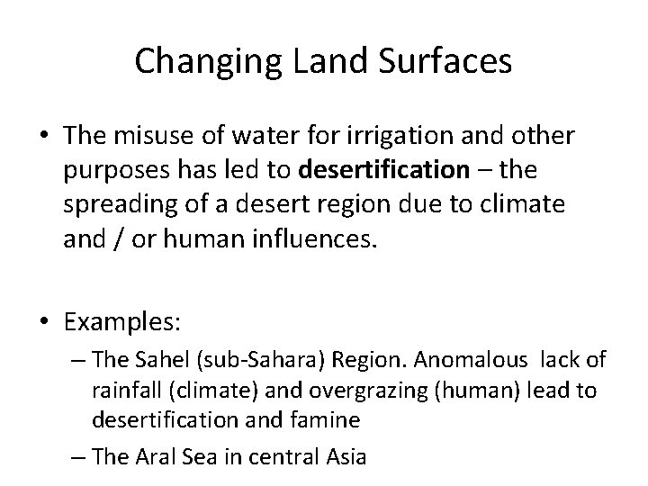 Changing Land Surfaces • The misuse of water for irrigation and other purposes has